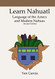 Learn Nahuatl Language of the Aztecs and Modern Nahuas: