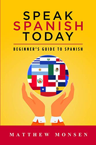 SPEAK SPANISH TODAY: Beginner's Guide to Spanish