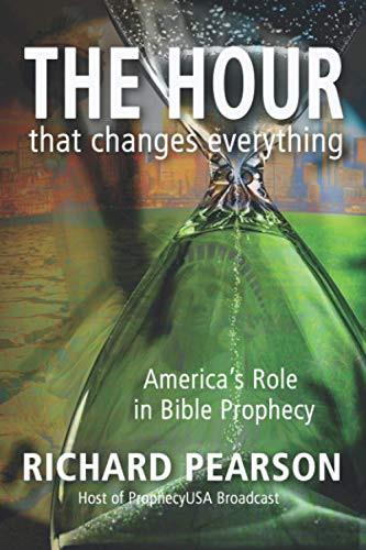 HOUR That Changes Everything: America's Role in Bible Prophecy