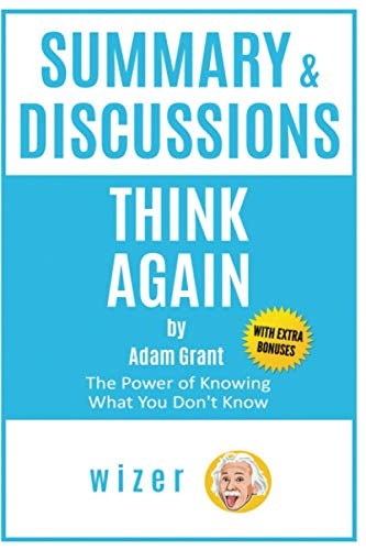Summary & Discussions of Think Again by Adam Grant