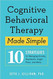 Cognitive Behavioral Therapy Made Simple