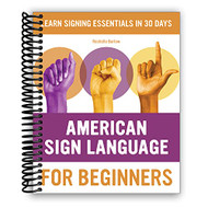 American Sign Language for Beginners: Learn Signing Essentials in 30 Days