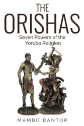 ORISHAS Seven Powers of the Yoruba Religion