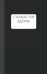 Character Keeper: A character development workbook for writers and creatives