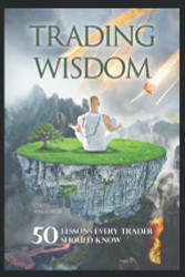 Trading Wisdom: 50 lessons every trader should know