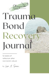 Trauma Bond Recovery Journal: Narcissistic Abuse Recovery
