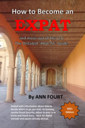 How to Become an Expat: and move out of the U.S.: the Detailed "How-To" Guide
