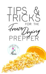Tips & Tricks For The Freeze Drying Prepper: How-To Freeze Dry And