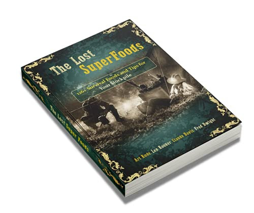 Lost SuperFoods 126+ Survival Foods and Tips for Your Stockpile