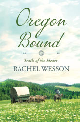 Oregon Bound: Wagon Train Romance (Trails of the Heart)