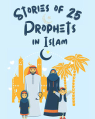 Stories Of 25 Prophets In Islam Getting To Know & Love Prophets