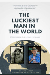 Luckiest Man in the World: Stories from the life of Papa Jake