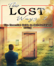 Lost Ways 2: The Essential Guide to Self-Sufficient Living