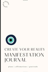 Create Your Reality Manifestation Journal: Plans Affirmations Gratitude