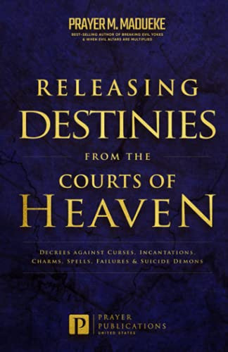 Releasing Destinies from the Courts of Heaven