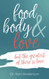 food body & love: but the greatest of these is love