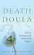 Death Doula: Tools & Techniques for End-of-Life Support