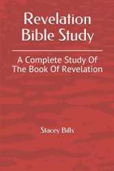 Revelation Bible Study: A Complete Study Of The Book Of Revelation