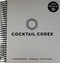 Cocktail Codex: Fundamentals Formulas Evolutions