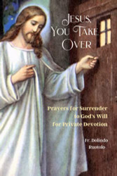 Jesus You Take Over: Prayers for Surrender to God's Will for Private Devotion