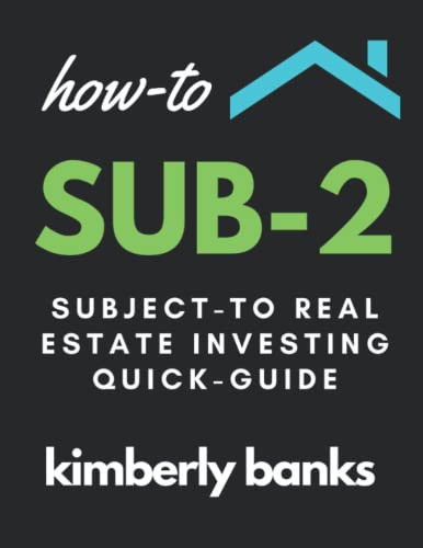 How-To Sub-2: Subject-To Real Estate Investing Quick-Guide