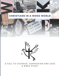 Christians in a Woke World:: A Call to Courage Confession and Love