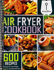 Air Fryer Cookbook: 600 Effortless Air Fryer Recipes for Beginners