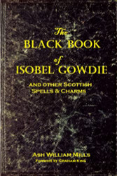 black Book of Isobel Gowdie: and other Scottish Spells & Charms
