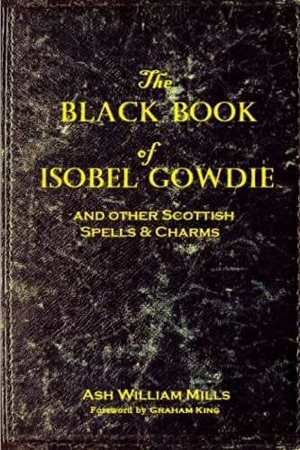 black Book of Isobel Gowdie: and other Scottish Spells & Charms