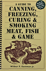 Guide to Canning Freezing Curing & Smoking Meat Fish & Game