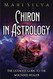 Chiron in Astrology: The Ultimate Guide to the Wounded Healer