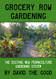 Grocery Row Gardening: The Exciting New Permaculture Gardening System