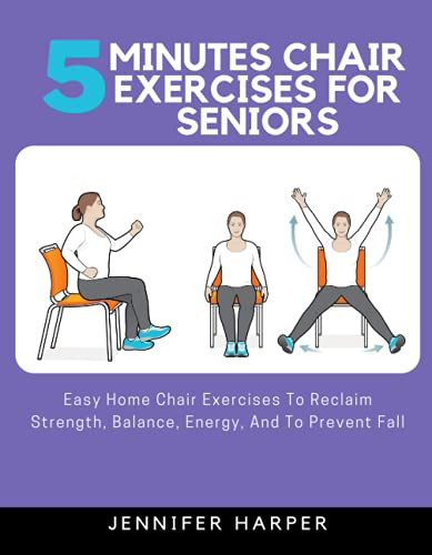 5 minutes Chair Exercises for seniors by Jennifer HARPER