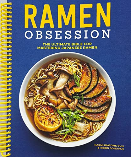 Ramen Obsession: The Ultimate Bible for Mastering Japanese Ramen