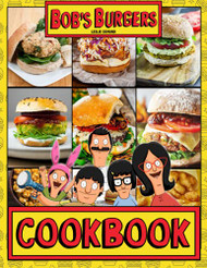 Bob's Burgers Cookbook: A Great Gift For Anyone Who Loves