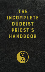 Incomplete Dudeist Priest's Handbook