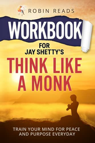 Workbook For Think Like A Monk: Train Your Mind For Peace and Purpose Everyday