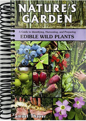 Nature's Garden: A Guide to Identifying Harvesting and Preparing