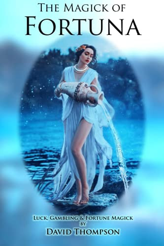 Magick of Fortuna: Luck Fortune and Wealth Magick