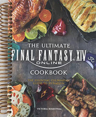 Ultimate Final Fantasy XIV Cookbook: The Essential Culinarian