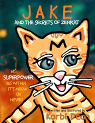 Jake and the Secrets of Zenkat: His Superpower Lies Within. It's Meow or Never!
