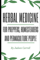 Herbal Medicine for Preppers Homesteaders and Permaculture People
