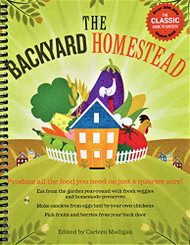 Backyard Homestead: Produce all the food you need on just a quarter acre!