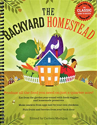 Backyard Homestead: Produce all the food you need on just a quarter acre!