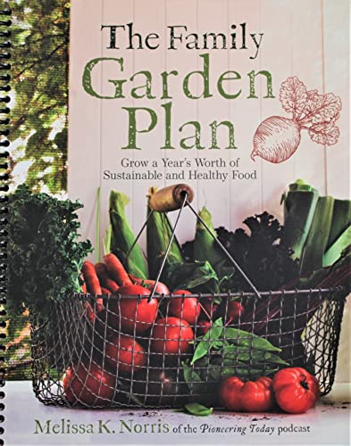Family Garden Plan: Grow a Year's Worth of Sustainable and Healthy Food