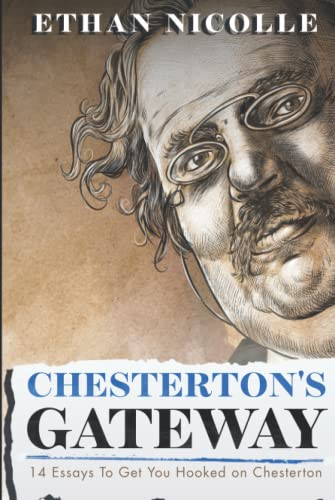Chesterton's Gateway: 14 Essays To Get You Hooked On Chesterton