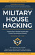Military House Hacking: How to Earn Passive Income and Create Generational Wealth