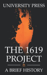 1619 Project Book: A Brief History of The 1619 Project