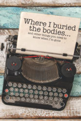 Where I Buried The Bodies and Other Things You Need To Know When I'm Gone