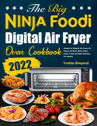 Big Ninja Foodi Digital Air Fryer Oven Cookbook